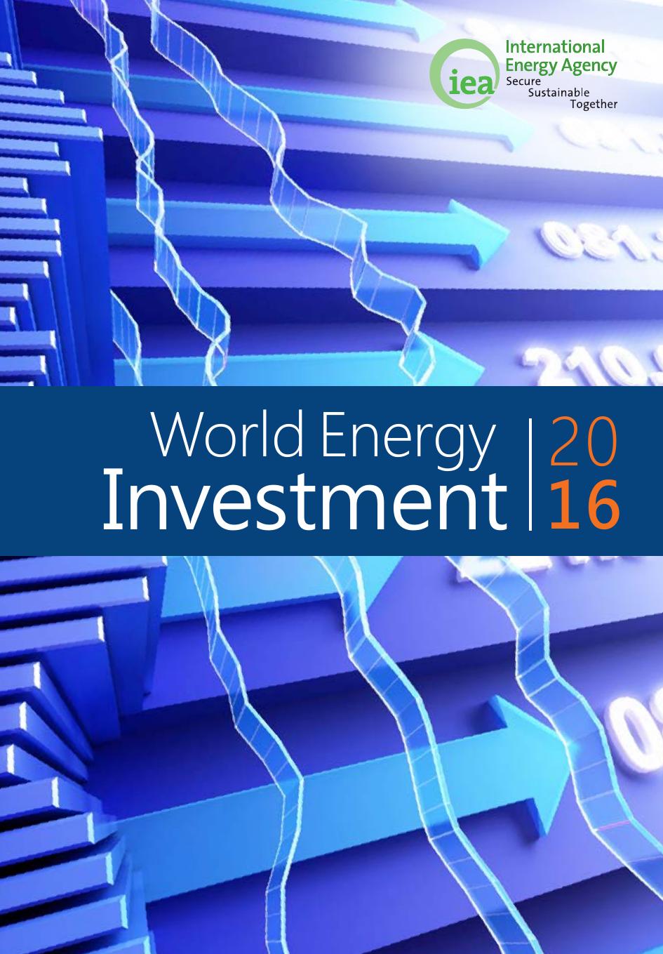 World Energy Investment 2016 by International Energy Agency