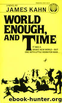 World Enough, and Time by James Kahn