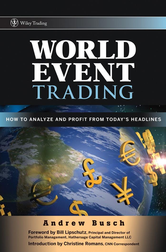 World Event Trading: How to Analyze and Profit from Today's Headlines (Wiley Trading) by Andrew Busch