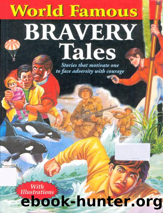 World Famous Bravery Tales by The Incredible stories of rescue luck life and death courage and bravery