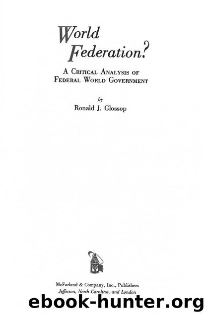 World Federation?: A Critical Analysis of Federal World Government by Ronald J. Glossop