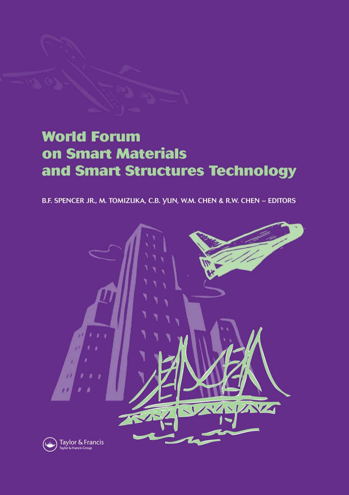 World Forum on Smart Materials and Smart Structures Technology: Proceedings of SMSST'07, World Forum on Smart Materials and Smart Structures Technology (SMSSTâ07), China, 22-27 May, 2007 by Spencer Jr. B.F