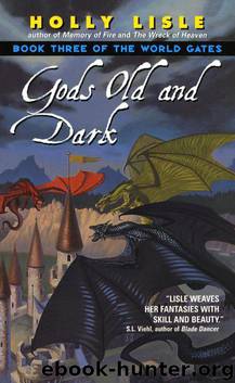 World Gates 03 - Gods Old and Dark by Holly Lisle