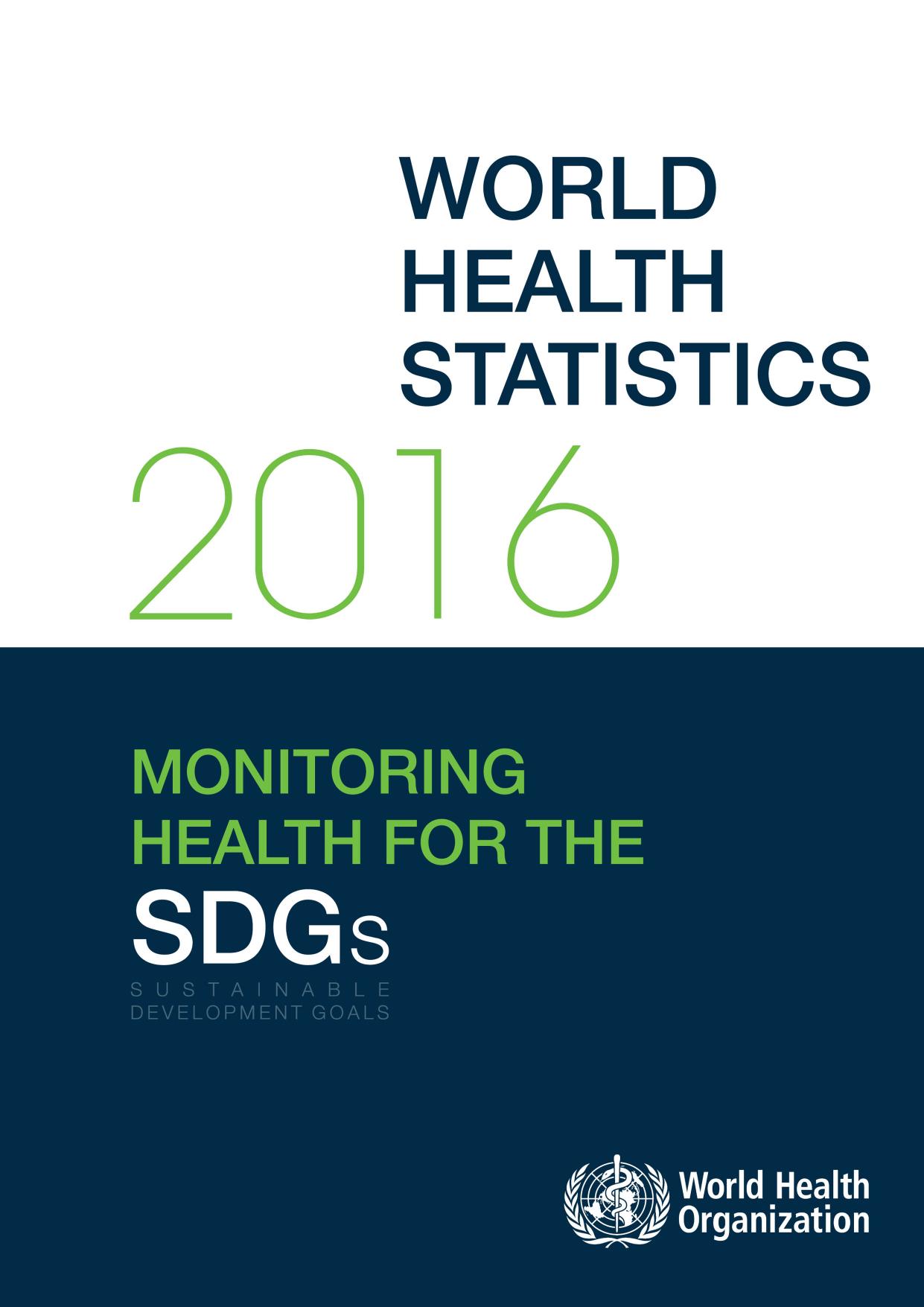 World Health Statistics 2016 : Monitoring Health for the Sustainable Development Goals (SDGs) by World Health Organization