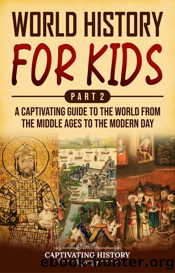 World History for Kids Part 2: A Captivating Guide to the World from the Middle Ages to the Modern Day (History for Children) by History Captivating