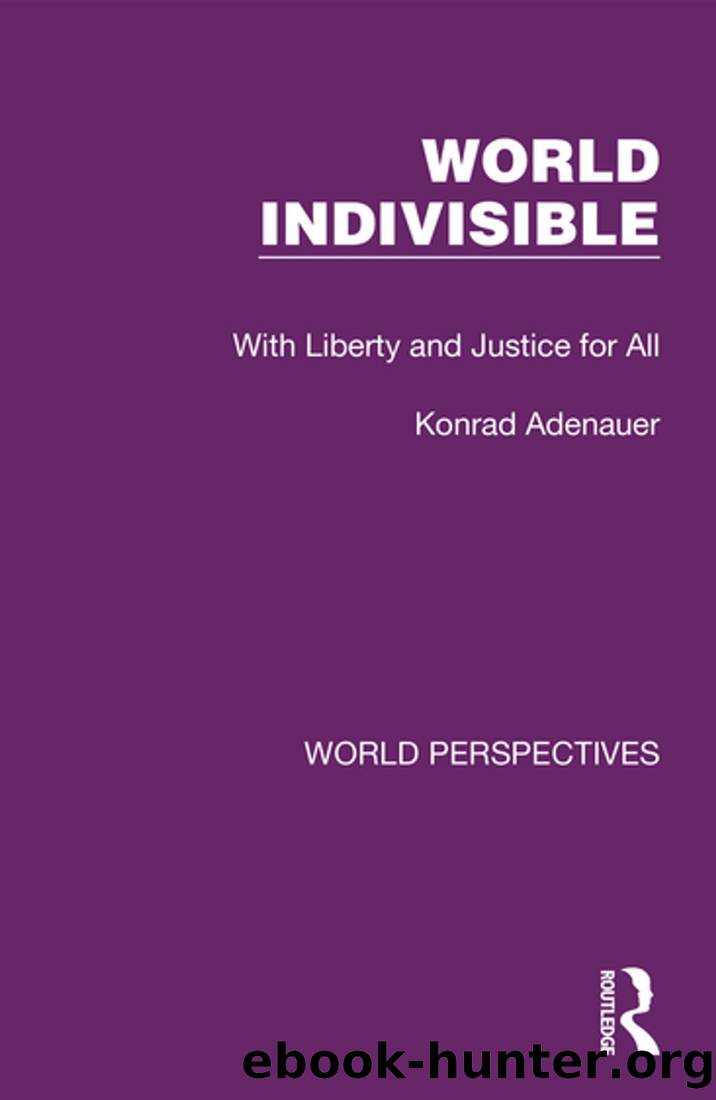 World Indivisible: With Liberty and Justice for All by Konrad Adenauer