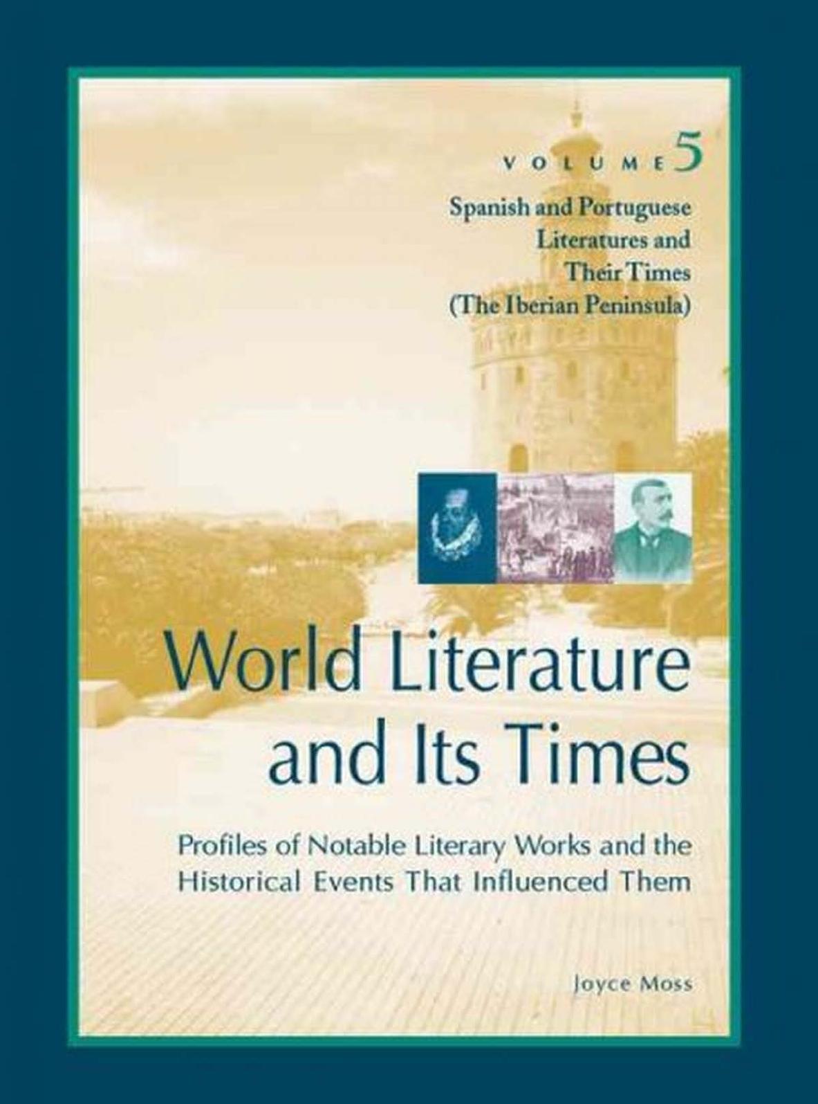World Literature and Its Times, Volume 5: Spanish and Portuguese Literature and Their Times by David Galens Joyce Moss