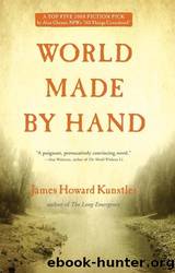 World Made by Hand by Kunstler James Howard