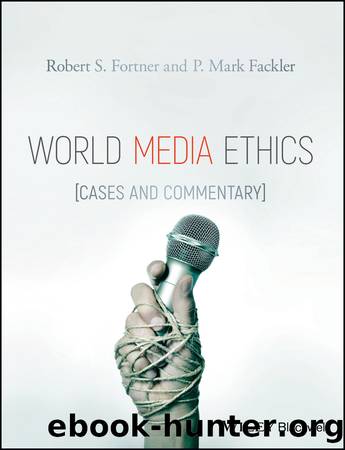 World Media Ethics by Robert S. Fortner P. Mark Fackler