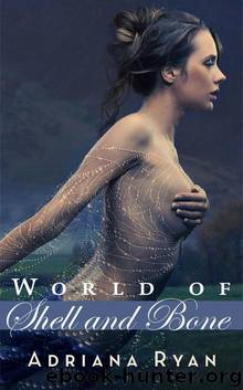 World Of Shell And Bone by Adriana Ryan