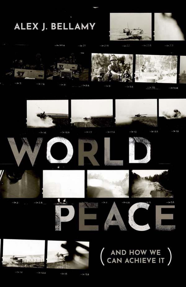 World Peace (and how we can achieve it) by Alex J. Bellamy