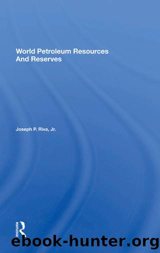 World Petroleum Resources and Reserves by Joseph P. Riva