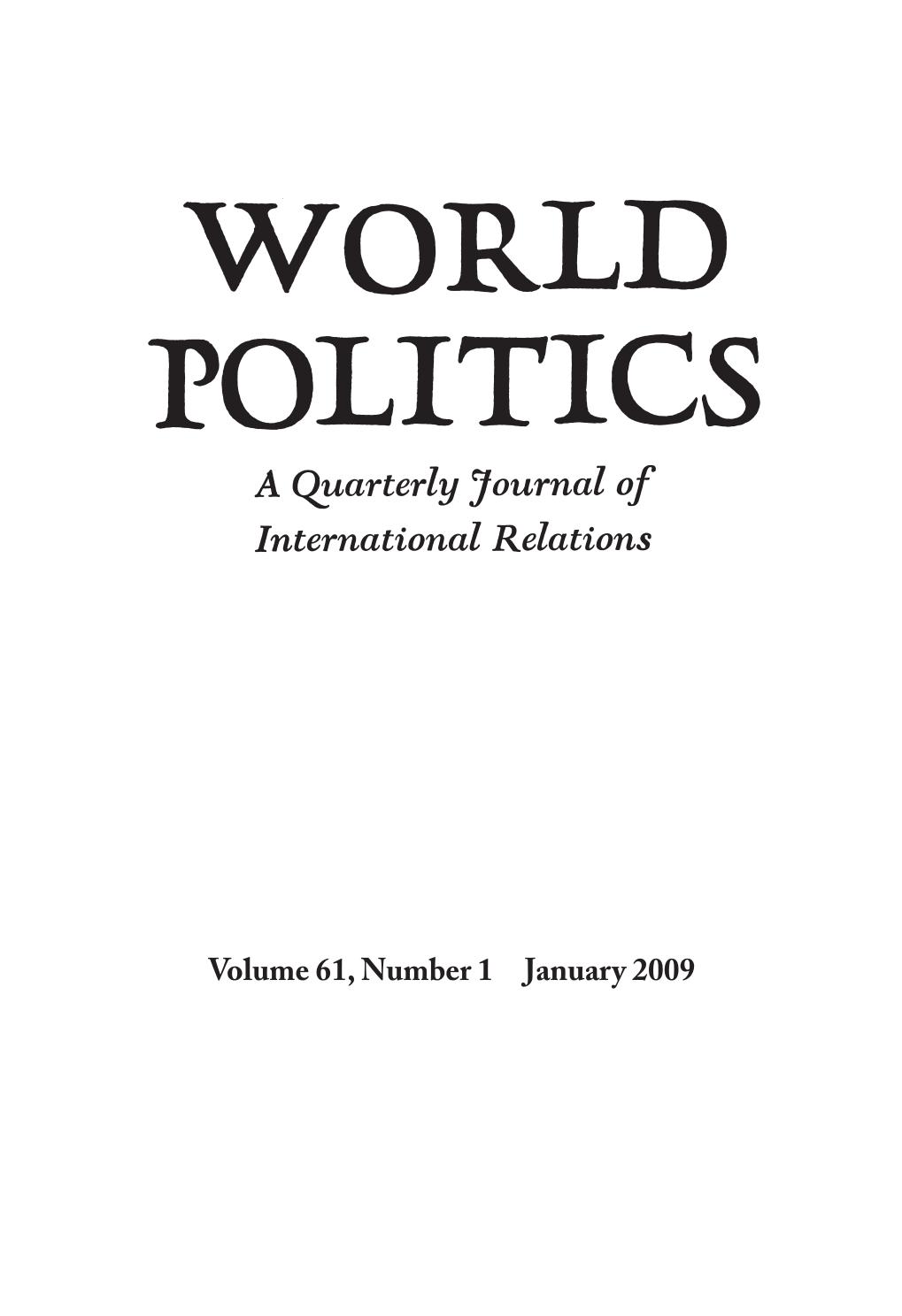 World Politics (Vol. 61, No. 1, Jan. 2009) - Special Issue: ''International Relations Theory and the Consequences of Unipolarity'' by G. John Ikenberry Michael Mastanduno and William C. Wohlforth (editors)