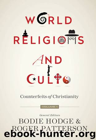 World Religions and Cults: Counterfeits of Christianity (Volume 1) by Bodie Hodge & Roger Patterson