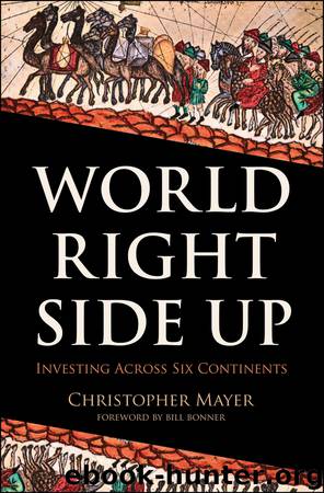 World Right Side Up: Investing Across Six Continents by Mayer Christopher W