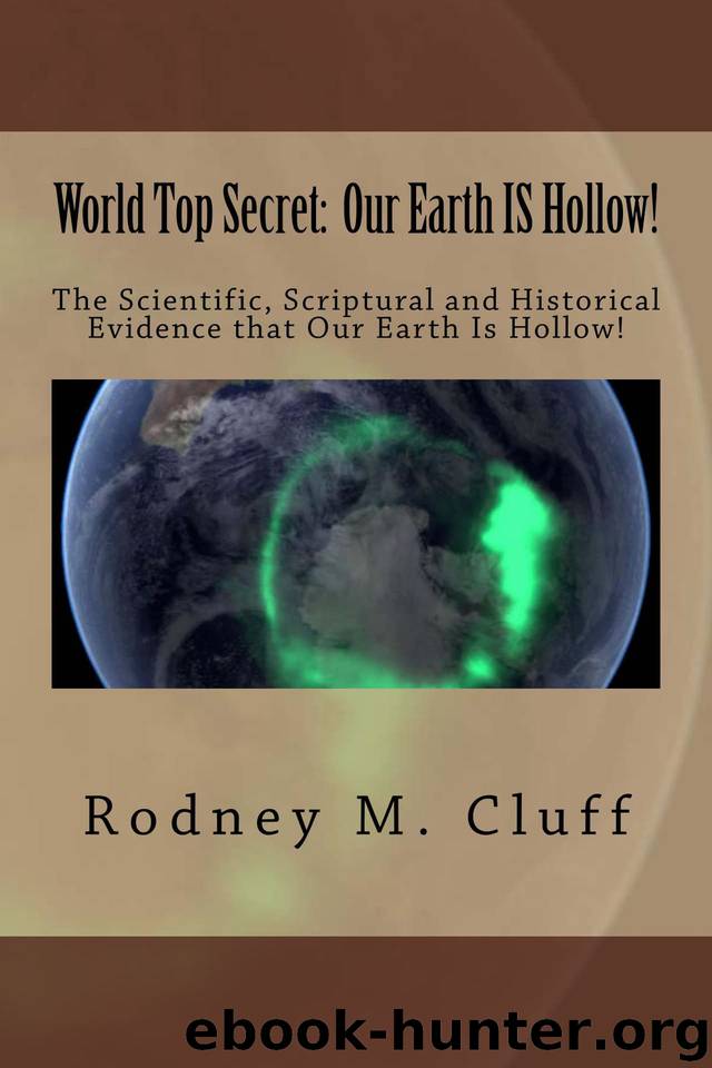 World Top Secret: Our Earth IS Hollow! by Rodney Cluff
