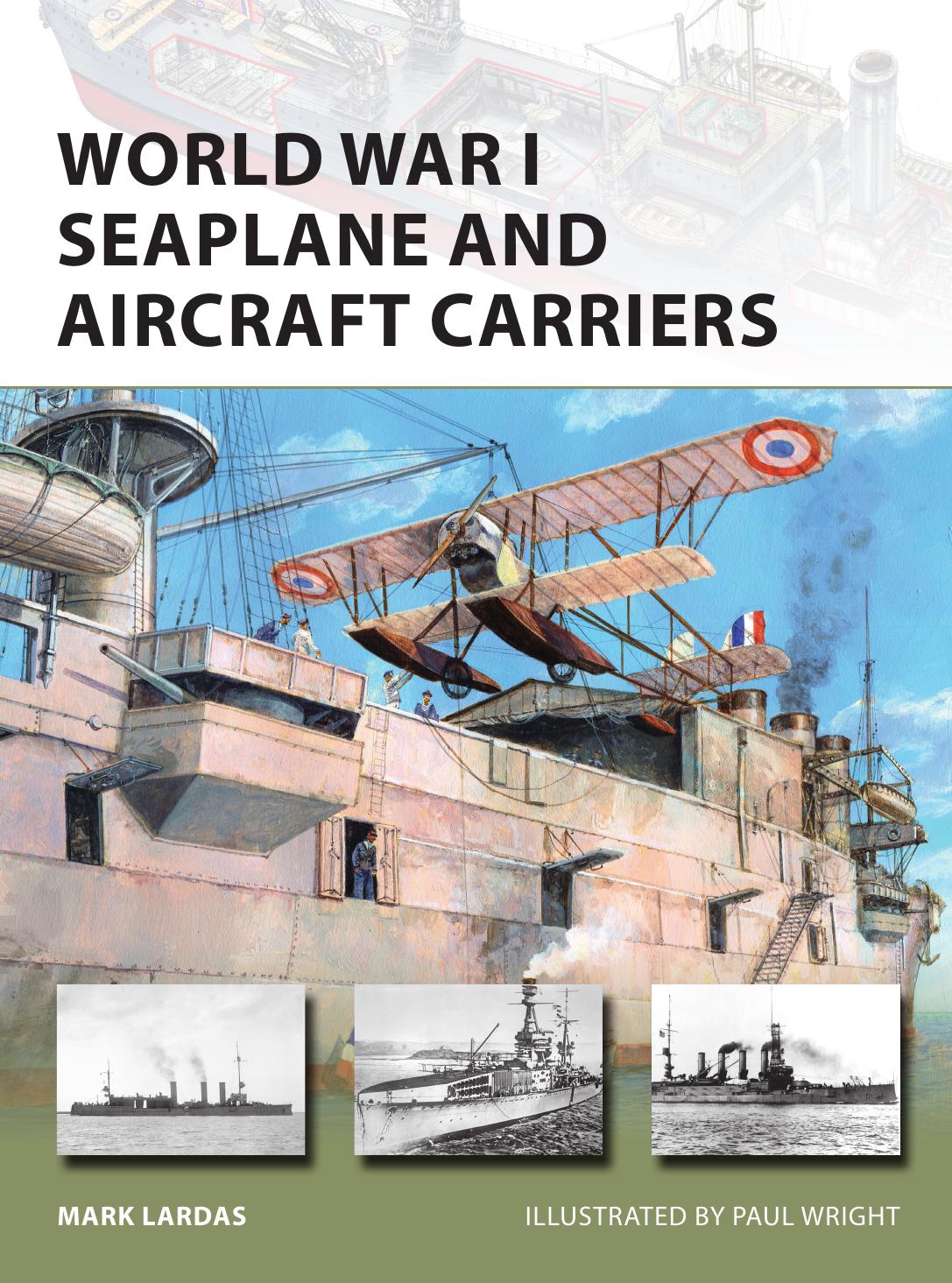 World War I Seaplane and Aircraft Carriers by Mark Lardas Paul Wright