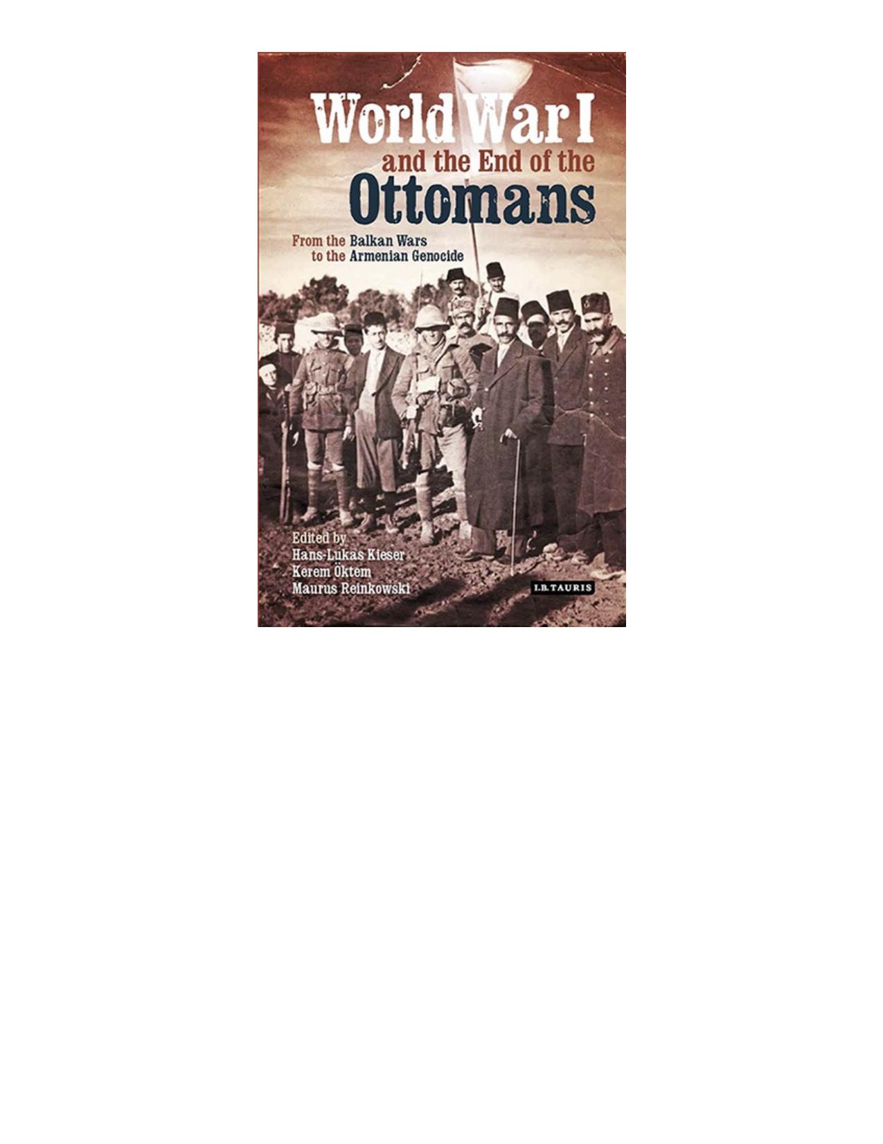 World War I and the End of the Ottoman Empire: From the Balkan Wars to the Turkish Republic by Hans-Lukas Kieser Kerem Öktem Maurus Reınkowskı