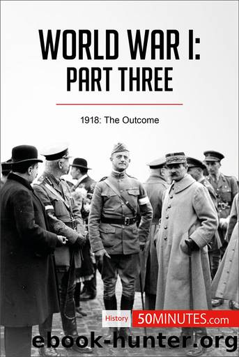 World War I: Part Three: 1918: The Outcome (History) by 50MINUTES.COM