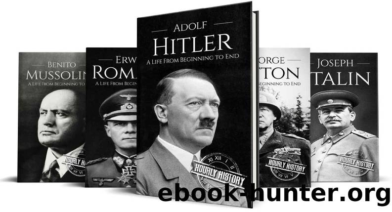 World War II Biographies: Adolf Hitler, Erwin Rommel, Benito Mussolini, George Patton, Joseph Stalin (World War 2 Biographies Book 1) by Hourly History