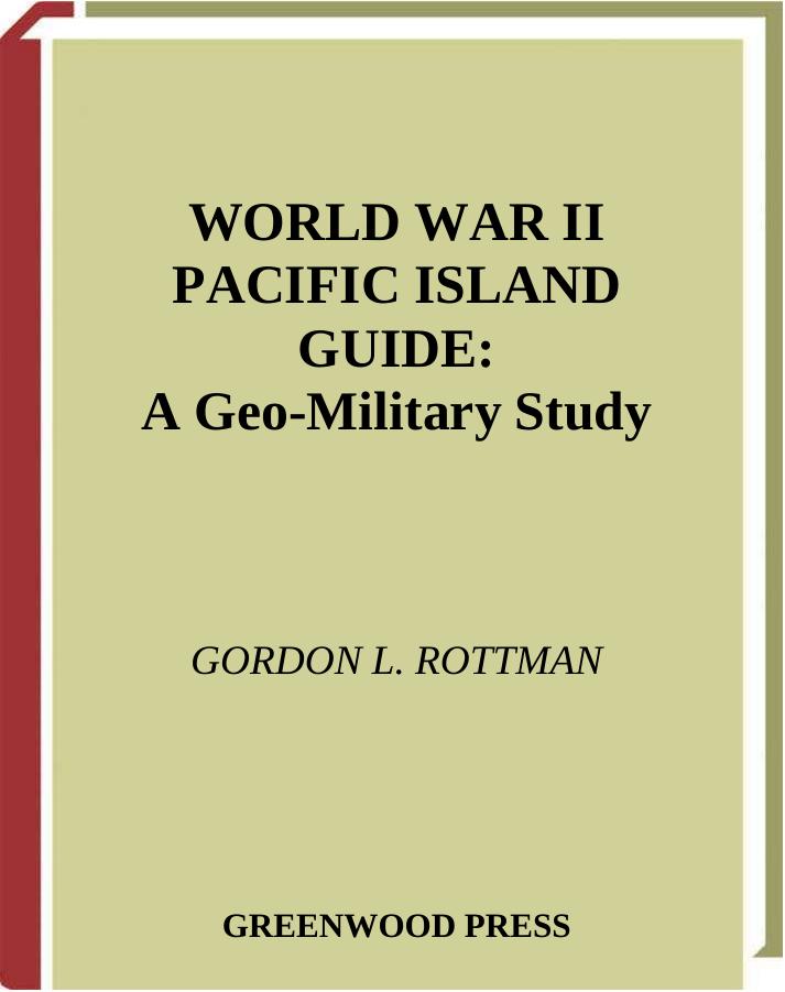 World War II Pacific Island Guide: A Geo-Military Study by Gordon L. Rottman