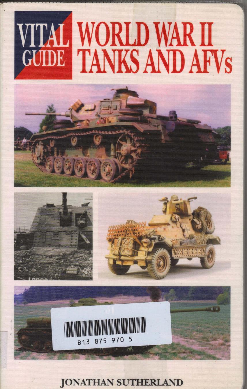 World War II Tanks and AFVs (Vital Guide) by Jonathan Sutherland