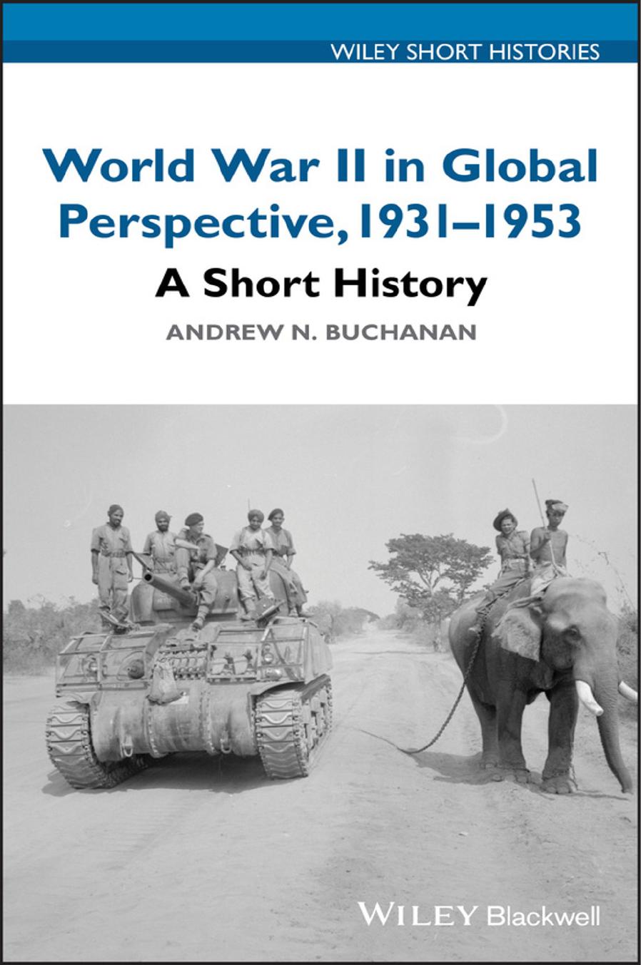 World War II in Global Perspective, 1931-1953: A Short History by Buchanan