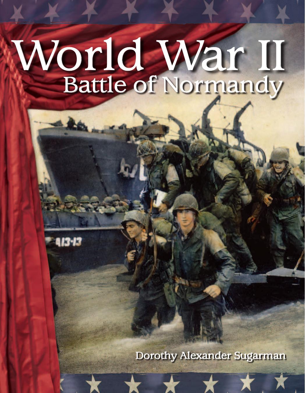 World War II. Battle of Normandy by Dorothy Alexander Sugarman