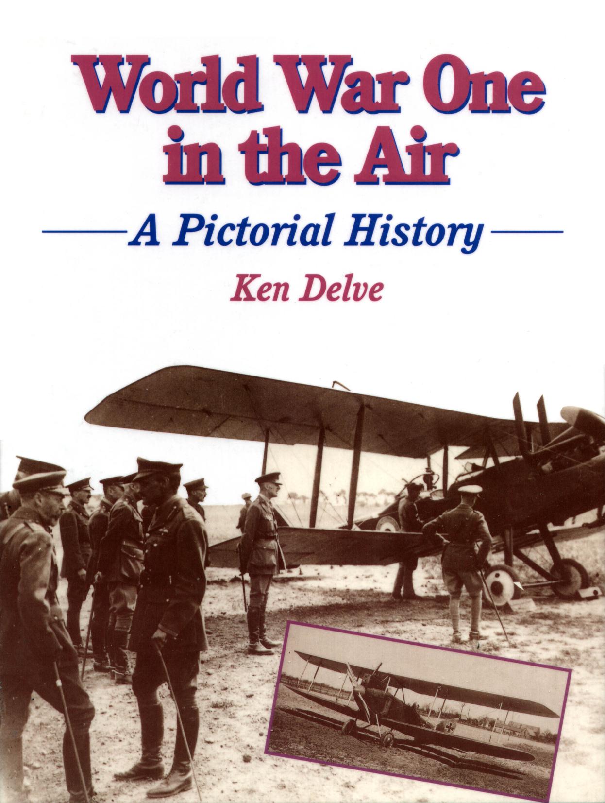 World War One in the Air: A Pictorial History (Crowood Aviation Series) by Ken Delve