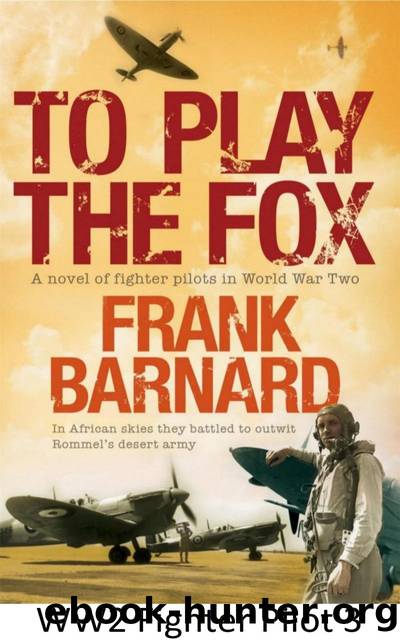 World War Two Fighter Pilot 03.To Play The Fox by Frank Barnard