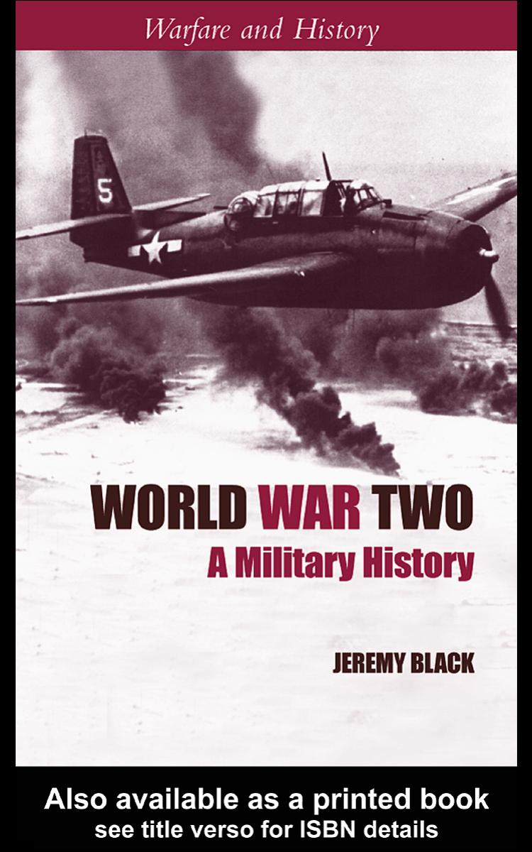 World War Two: A Military History (Warfare and History) by Jeremy Black