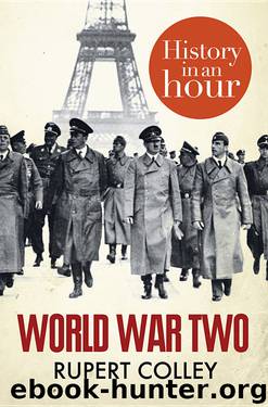 World War Two: History in an Hour by Rupert Colley