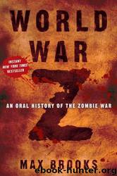 World War Z: an oral history of the Zombie War by Max Brooks
