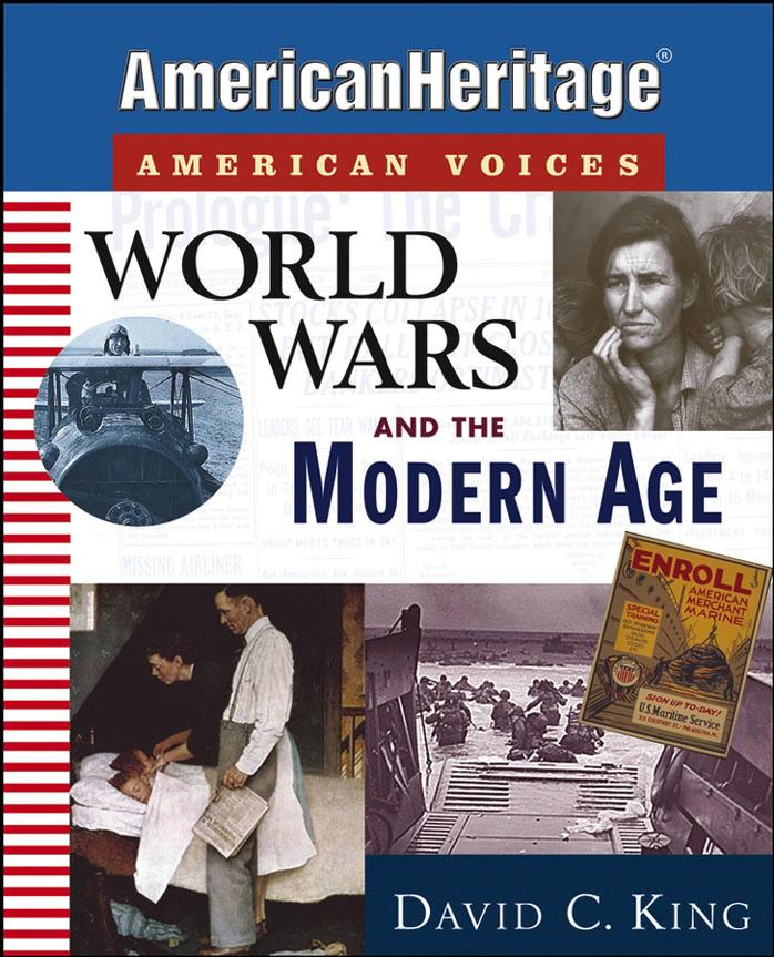 World Wars and the Modern Age (American Heritage, American Voices series) by David C. King American Heritage