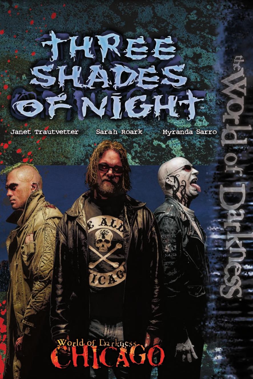 World of Darkness - [Chicago] - Three Shades of Night by Janet Trautvetter Sarah Roark Myranda Sarro (pdf)