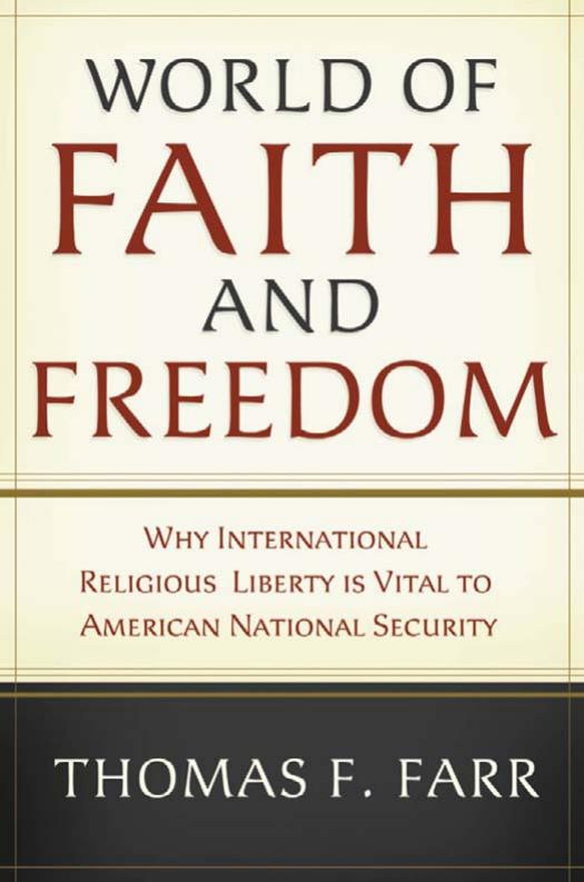World of Faith and Freedom: Why International Religious Liberty Is Vital to American National Security by Thomas F. Farr