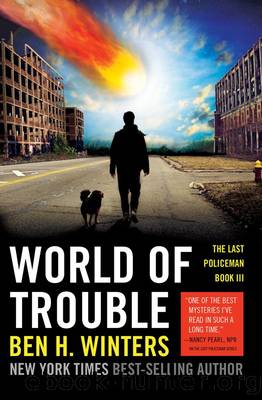 World of Trouble: The Last Policeman Book III (Last Policeman Trilogy 3) by Ben H. Winters