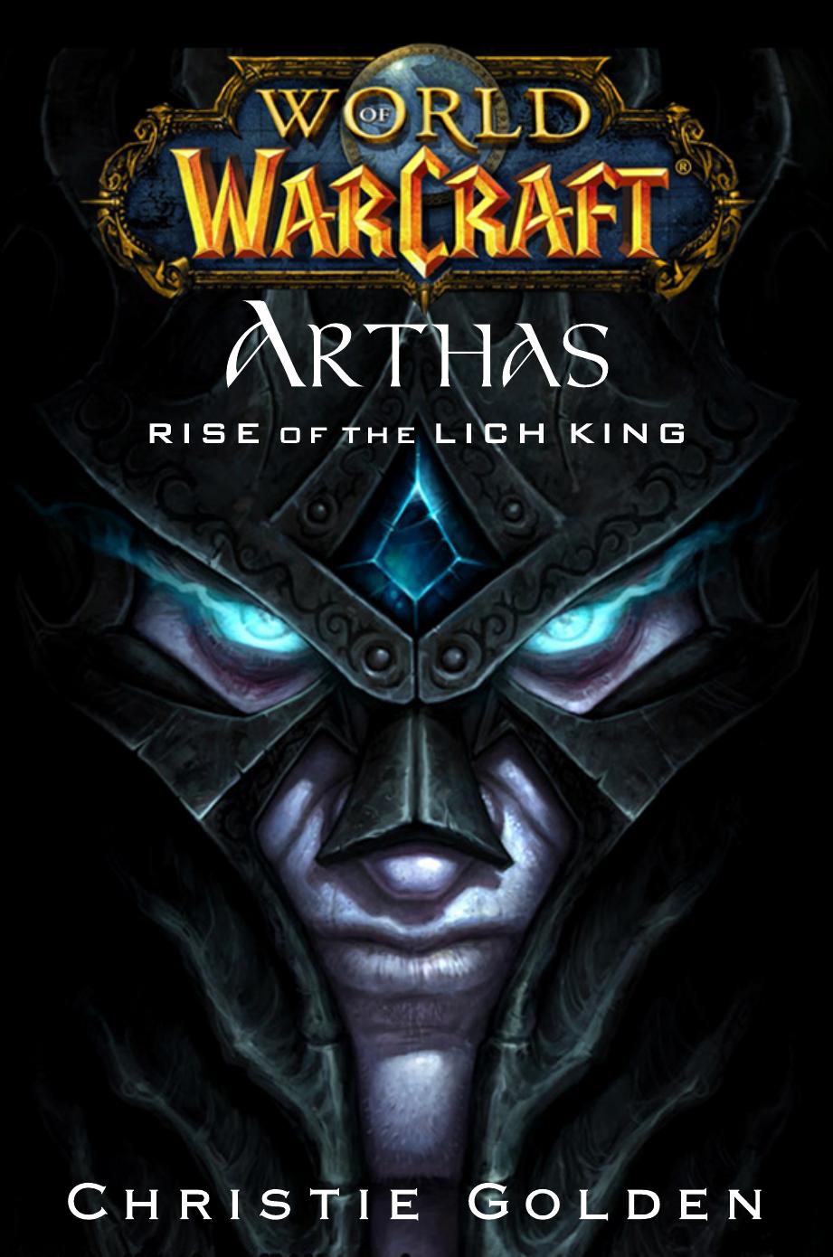 World of WarCraft - Arthas - Rise of the Lich King by Christie Golden