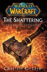 World of Warcraft - 07 - World of Warcraft: The Shattering: Prelude to Cataclysm by Christie Golden