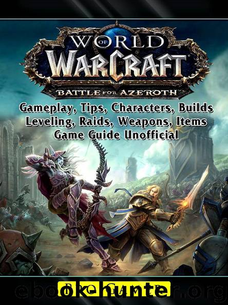 World of Warcraft Battle For Azeroth, Gameplay, Tips, Characters, Builds, Leveling, Raids, Weapons, Items, Game Guide Unofficial by Pro Gamer
