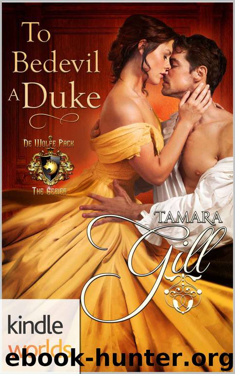World of de Wolfe Pack: To Bedevil a Duke (Kindle Worlds Novella) (Lords of London Book 1) by Tamara Gill