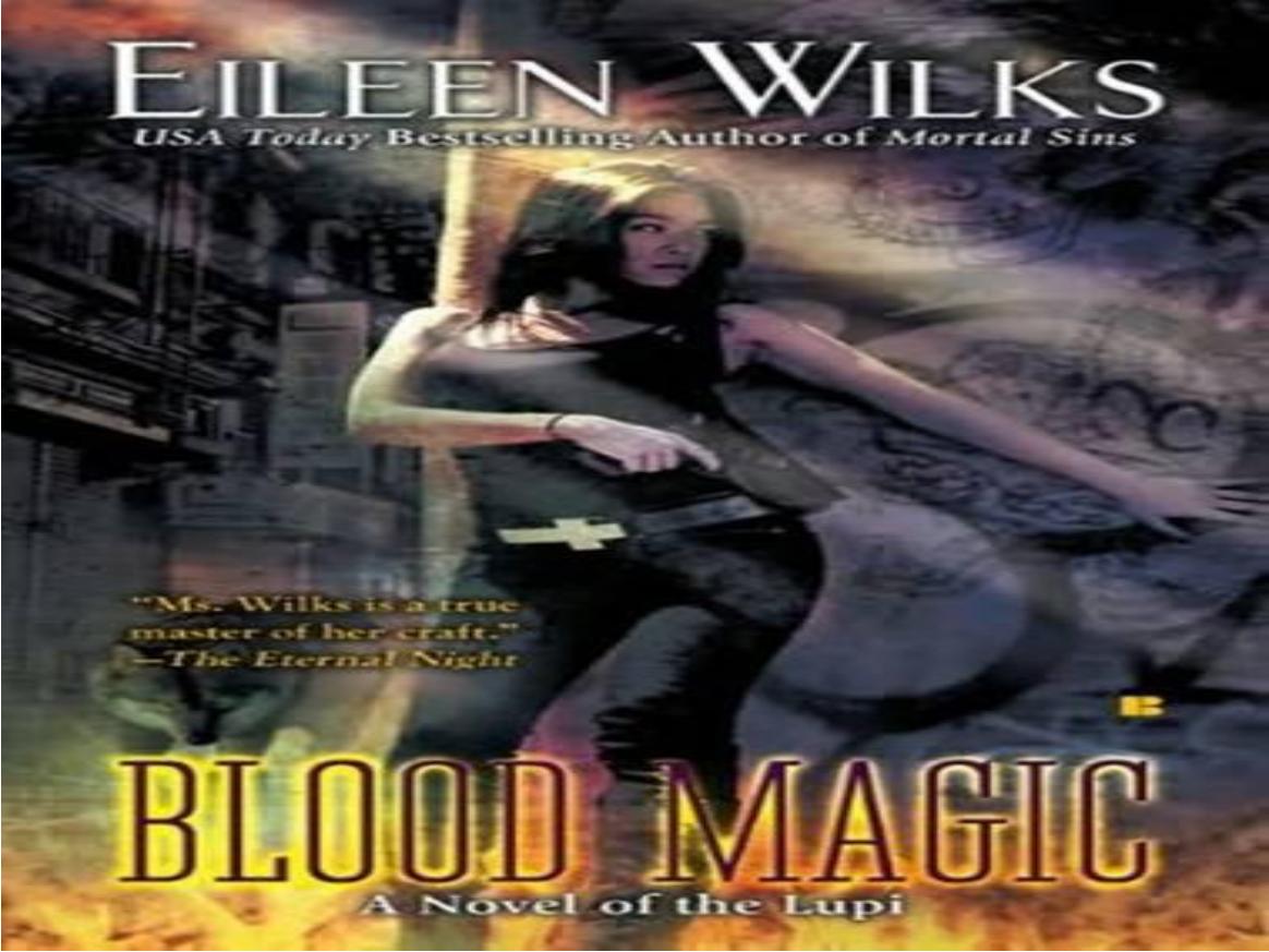 World of the Lupi - 06 Blood Magic by Eileen Wilks