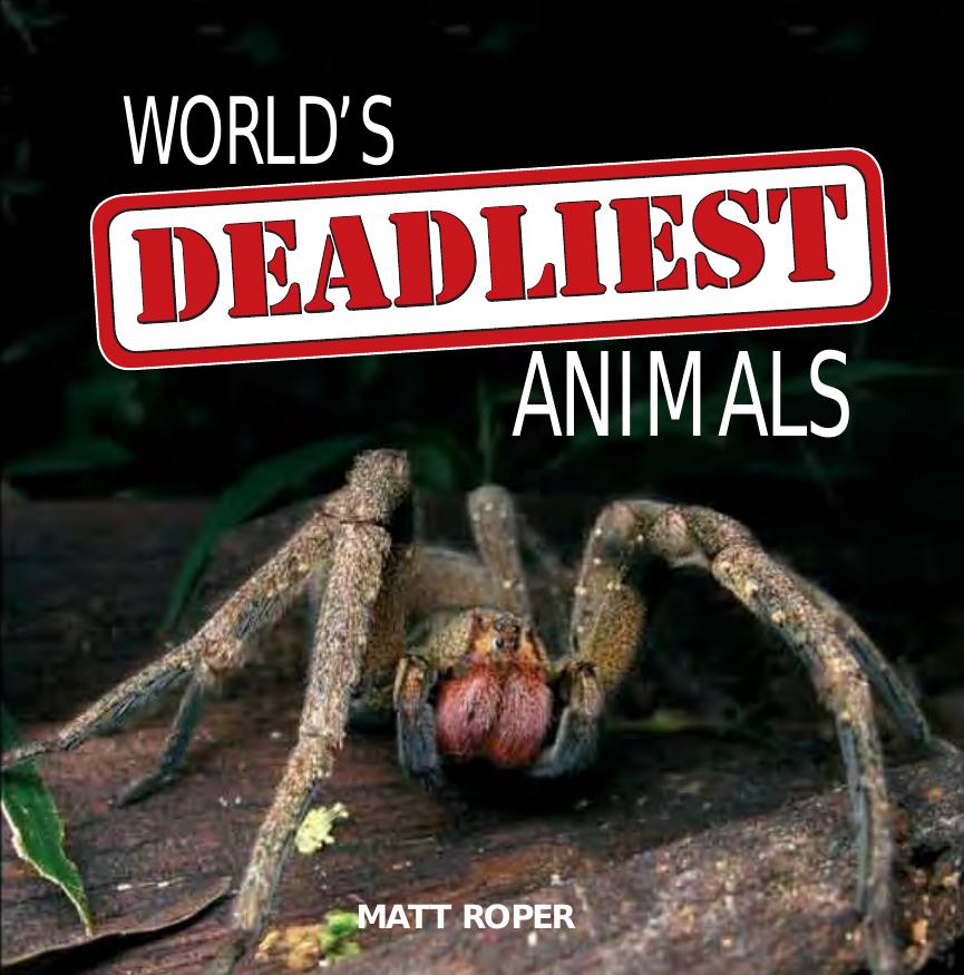 World's Deadliest Animals by Matt Roper
