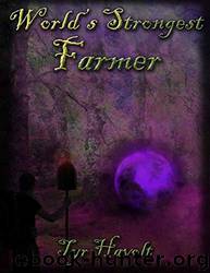 World's Strongest Farmer by Tyr Havolt