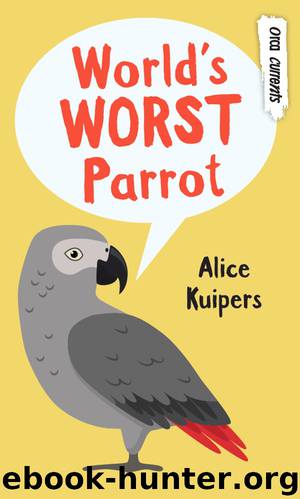 World's Worst Parrot by Alice Kuipers