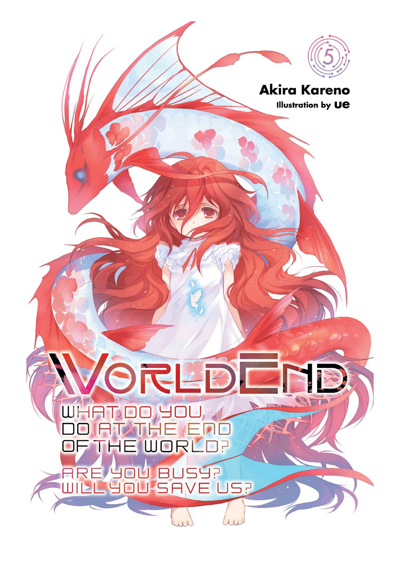 WorldEnd: What Do You Do at the End of the World? Are you Busy? Will You Save Us?, Vol. 5 by Akira Kareno & ue