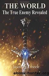 World_The True Enemy Revealed_A LitRPG and GameLit Series. by Jason Cheek
