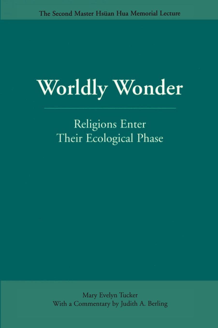 Worldly wonder: religions enter their ecological phase by Mary Evelyn Tucker; Judith Berling
