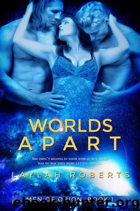 Worlds Apart (Men of Orion Book 1) by Laylah Roberts
