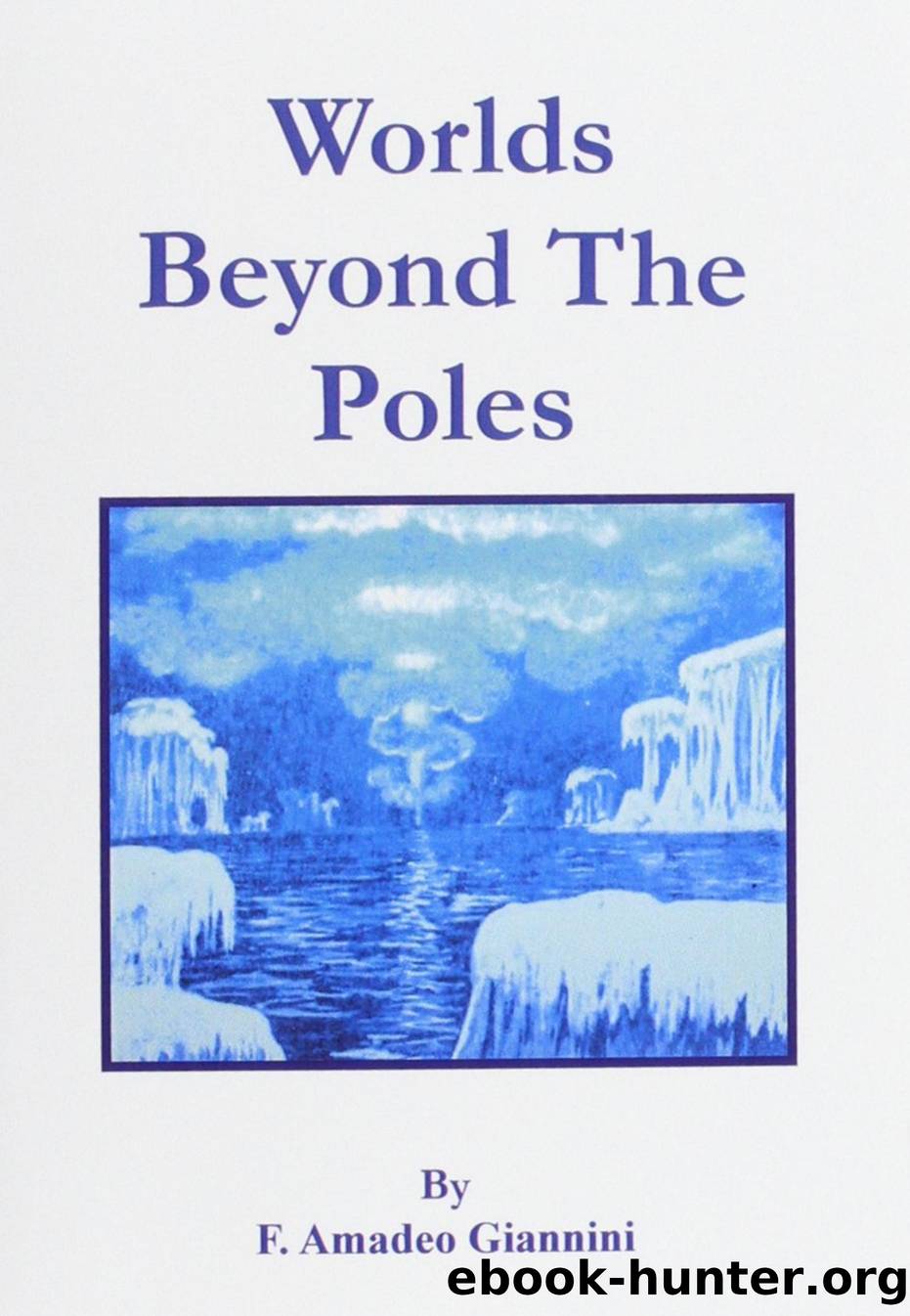Worlds Beyond The Poles (Physical Continuity of the Universe) by Unknown